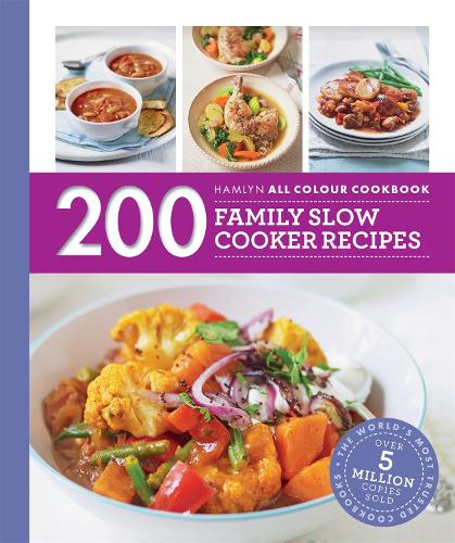 200 Family Slow Cooker Recipes: Hamlyn All Colour Cookbook