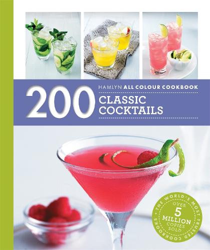 200 Classic Cocktails (Hamlyn All Colour Cookbook)