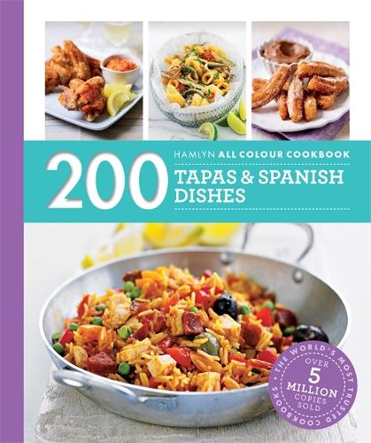 200 Tapas & Spanish Dishes: Hamlyn All Colour Cookbook