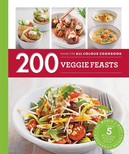 200 Veggie Feasts: Hamlyn All Colour Cookbook
