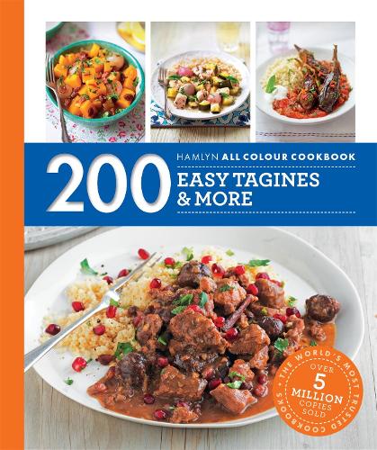 200 Easy Tagines and More: Hamlyn All Colour Cookbook