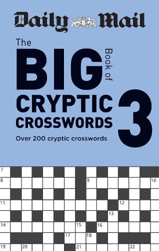 Daily Mail Big Book of Cryptic Crosswords Volume 3: Over 200 cryptic crosswords (The Daily Mail Puzzle Books)