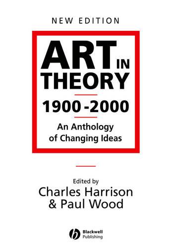 Art in Theory 1900-2000: An Anthology of Changing Ideas