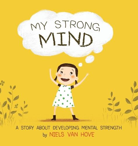 My Strong Mind: A story about developing Mental Strength (1) (Positive Mindset)