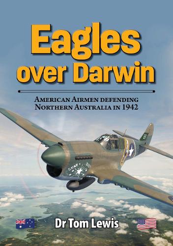 Eagles over Darwin: American Airmen defending Northern Australia in 1942