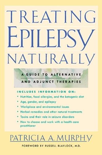 Treating Epilepsy Naturally: A Guide to Alternative and Adjunct Therapies