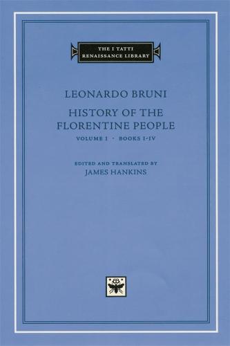 History of the Florentine People: Books 1-4 v. 1 (The Tatti Renaissance library)