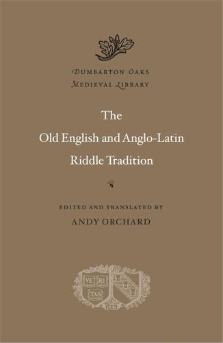 The Old English and Anglo-Latin Riddle Tradition: 69 (Dumbarton Oaks Medieval Library (HUP) CONTINS TO- info@harvardup.co.uk)