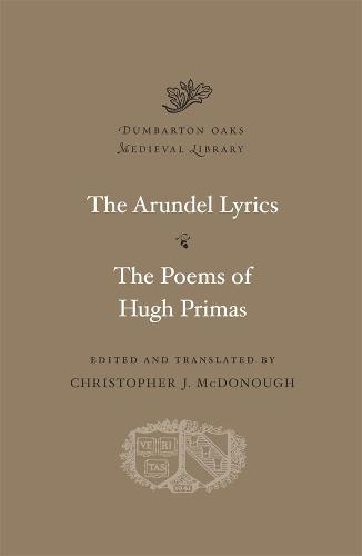 Arundel Lyrics. The Poems of Hugh Primas (Dumbarton Oaks Medieval Library)