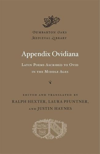 Appendix Ovidiana: Latin Poems Ascribed to Ovid in the Middle Ages (Dumbarton Oaks Medieval Library)