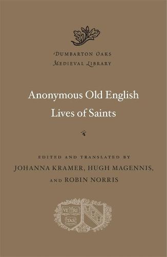 Anonymous Old English Lives of Saints (Dumbarton Oaks Medieval Library)