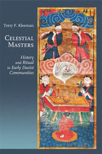 Celestial Masters: History and Ritual in Early Daoist Communities: 102 (Harvard-Yenching Institute Monograph (HUP))