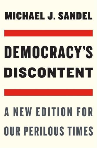 Democracy�s Discontent: A New Edition for Our Perilous Times
