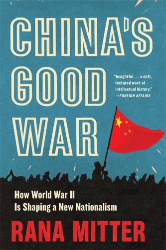 China�s Good War: How World War II Is Shaping a New Nationalism