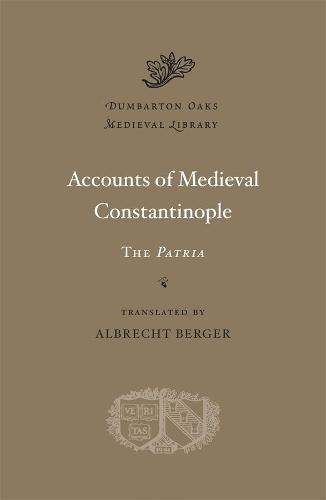 Accounts of Medieval Constantinople: The "Patria" (Dumbarton Oaks Medieval Library): The Patria: 24