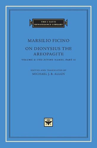On Dionysius the Areopagite, Volume 2 (I Tatti Renaissance Library)