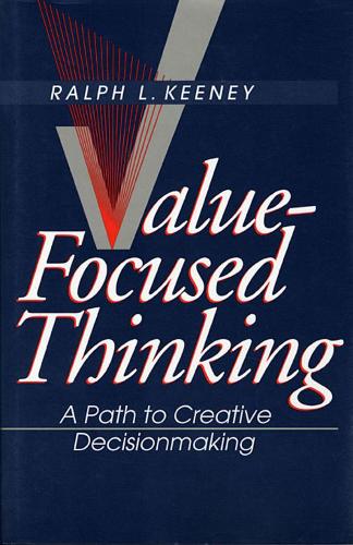 Value-Focused Thinking: Path to Creative Decisionmaking