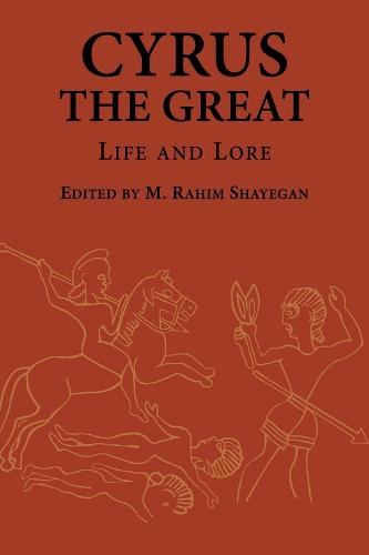 Cyrus the Great: Life and Lore: 21 (Ilex Series)