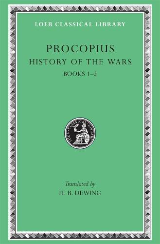 History of the Wars, Volume I: Books 1-2. (Persian War) (Loeb Classical Library 48) (Procopius, 1)