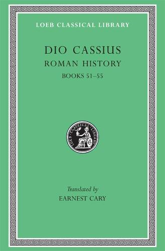 Roman History, Volume VI: Books 51-55: v. 6 (Loeb Classical Library *CONTINS TO info@harvardup.co.uk)
