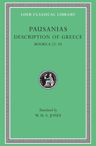 Description of Greece: Bks.VIII, xxii-X v. 4 (Loeb Classical Library)