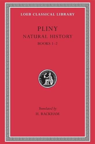 Natural History: Bks.I-II v. 1 (Loeb Classical Library)