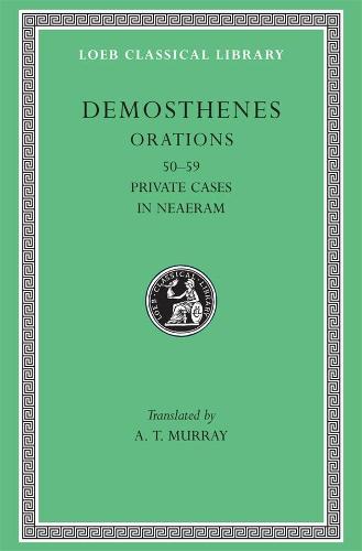Orations, Volume VI: Orations 50-59: Private Cases. In Neaeram (Loeb Classical Library 351)
