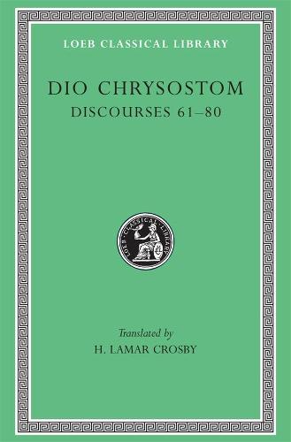 Discourses 61-80. Fragments. Letters: Discourses, LXI-LXXX (Loeb Classical Library *CONTINS TO info@harvardup.co.uk)