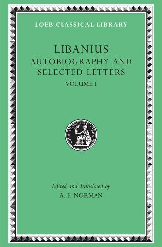 Autobiography and Selected Letters: v. 1 (Loeb Classical Library)