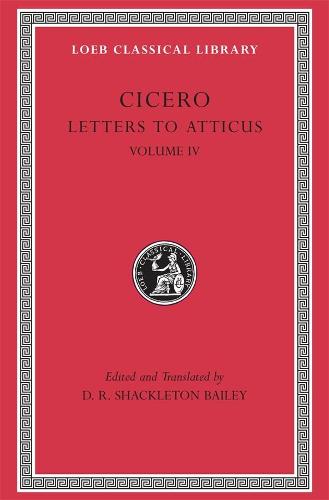 Letters to Atticus: v. 4 (Loeb Classical Library)