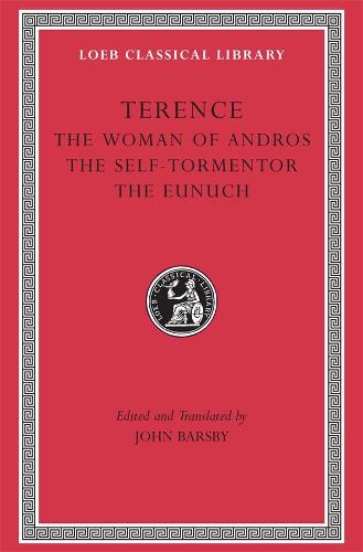 The Woman of Andros: WITH The Self-tormentor AND The Eunuch (Loeb Classical Library)