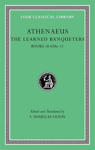 The Learned Banqueters: Books 10.420e-11 v. V (Loeb Classical Library)