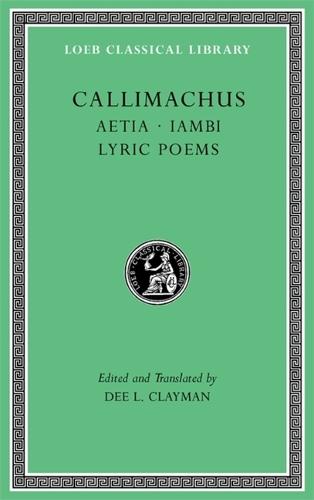 Aetia. Iambi. Lyric Poems (Loeb Classical Library 421)