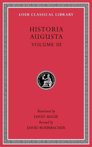 Historia Augusta, Volume III (Loeb Classical Library 263)