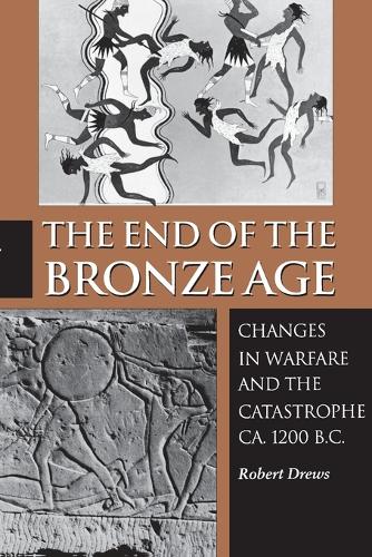 The End of the Bronze Age: Changes in Warfare and the Catastrophe ca. 1200 B.C.
