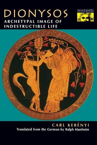 Dionysos: Archetypal Image of Indestructible Life (Bollingen Series (General))