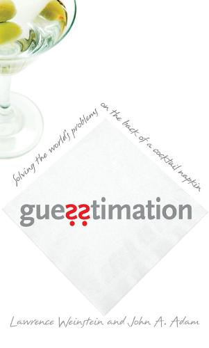 Guesstimation: Solving the World's Problems on the Back of a Cocktail Napkin