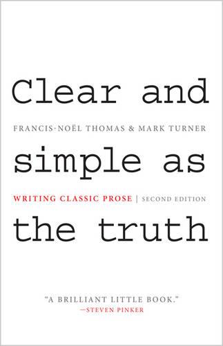 Clear and Simple as the Truth: Writing Classic Prose