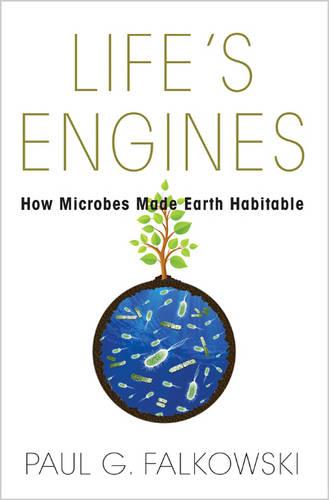 Life's Engines: How Microbes Made Earth Habitable (Science Essentials)