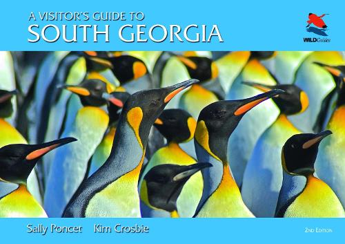 A Visitor's Guide to South Georgia: Second Edition (Wild Guides (Princeton University Press))