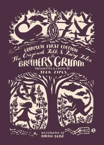 The Original Folk and Fairy Tales of the Brothers Grimm: The Complete First Edition