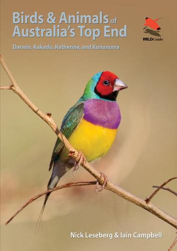 Birds and Animals of Australia's Top End: Darwin, Kakadu, Katherine, and Kununurra (WILDGuides)