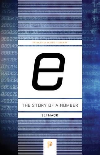 "e": The Story of a Number (Princeton Science Library)