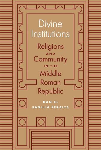 Divine Institutions: Religions and Community in the Middle Roman Republic