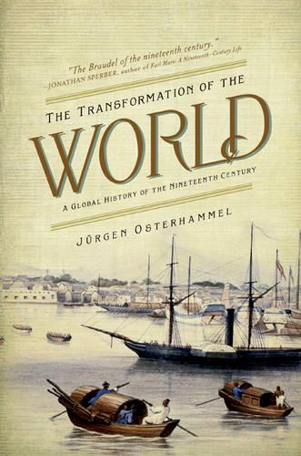 The Transformation of the World: A Global History of the Nineteenth Century (America in the World)
