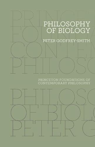 Philosophy of Biology: 13 (Princeton Foundations of Contemporary Philosophy)