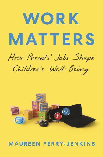 Work Matters: How Parents� Jobs Shape Children�s Well-Being