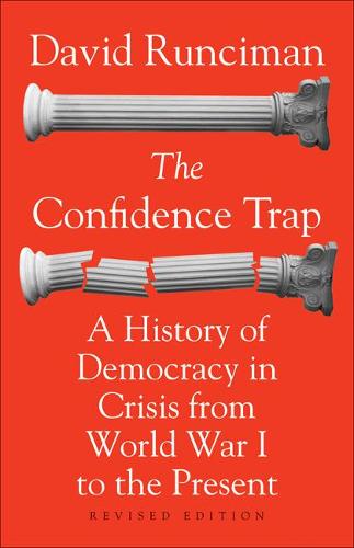 The Confidence Trap: A History of Democracy in Crisis from World War I to the Present: A History of Democracy in Crisis from World War I to the Present - Revised Edition
