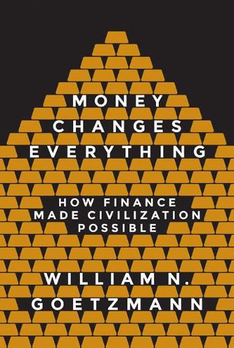 Money Changes Everything: How Finance Made Civilization Possible