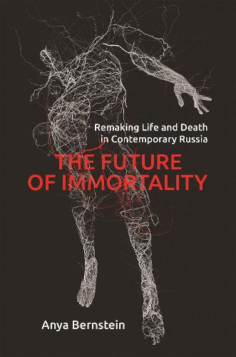 The Future of Immortality (Princeton Studies in Culture and Technology)